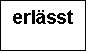 Textfeld: erlsst