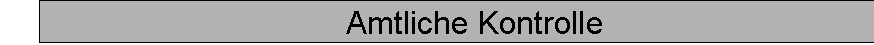 Textfeld: Amtliche Kontrolle